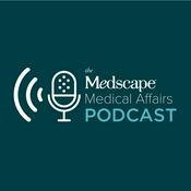 The Medscape Medical Affairs Podcast