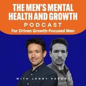 The Men's Mental Health Podcast: For Driven Growth-Focused Men