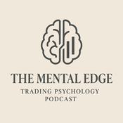 The Mental Edge: Trading Psychology Podcast