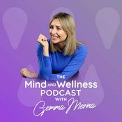 The Mind and Wellness Podcast with Gemma Merna
