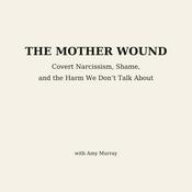 The Mother Wound: Covert Narcissistic Mothers &amp; Female Relational Aggression