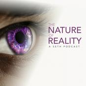 The Nature of Reality: A Seth Podcast