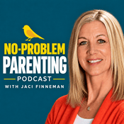No-Problem Parenting Podcast with Jaci Finneman