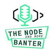 The Node (and more) Banter