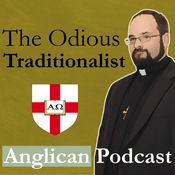 The Odious Traditionalist Anglican Podcast | Ascolta podcast