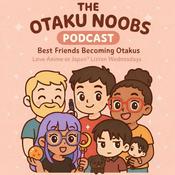 The Otaku Noobs Podcast