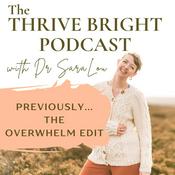The Thrive Bright Podcast (Previously The Overwhelm Edit)