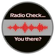 Radio Check, You There?