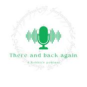 There and Back Again - A Hobbit’s Podcast