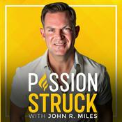 Passion Struck with John R. Miles