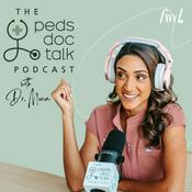 The PedsDocTalk Podcast: Child Health, Development & Parenting—From a Pediatrician Mom
