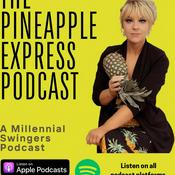 The Pineapple Express: A Millennial’s Guide to Love, Sex Positivity, Non-Monogamy, Polyamory & Swinging