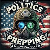 The Politics Prepping and Paranormal Podcast