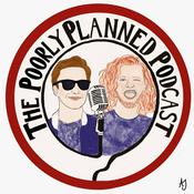The Poorly Planned Podcast