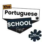 The Portuguese School Podcast