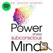The Power of Your Subconscious Mind [Spotify Edition]