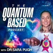 The Quantum Based Podcast - With Dr Sara Pugh