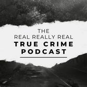 The Real Really Real True Crime Podcast
