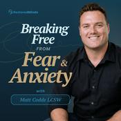 Breaking Free from Fear &amp; Anxiety with Matt Codde