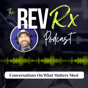 The Rev Rx Podcast | Conversations On What Matters Most