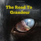 The Road To Grandeur