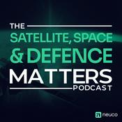 The Satellite, Space & Defence Matters Podcast