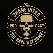 The Shane Vitko Podcast | The Hard Way Home