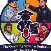 The Coaching Seminar Podcast with Sam Holmshaw