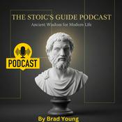 The Stoic’s Guide Podcast by Brad Young