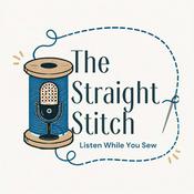 The Straight Stitch: A Podcast About Sewing and Other Fiber Arts