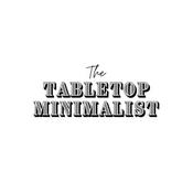 The Tabletop Minimalist