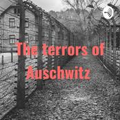 The terrors of Auschwitz