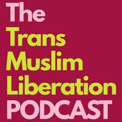 The Trans Muslim Liberation Podcast
