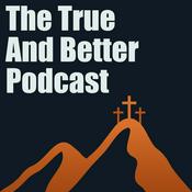The True And Better Podcast