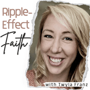 Ripple-Effect Faith with Twyla Franz