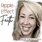Ripple-Effect Faith with Twyla Franz