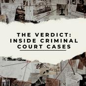 The Verdict Podcast : Inside Criminal Court Cases