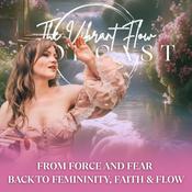 The Vibrant Flow Podcast | Faith-Fueled Confidence, Creativity, Feminine Success, Beauty