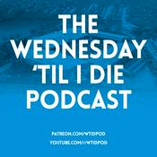 The Wednesday 'Til I Die Podcast