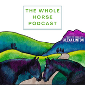 The Whole Horse Podcast with Alexa Linton