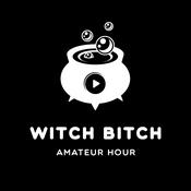 The Witch Bitch Amateur Hour