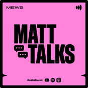 Matt Talks Hospitality: Real conversations for innovative hoteliers