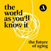 The World as You’ll Know It: The Future Of Aging