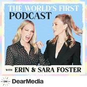 The World's First Podcast with Erin & Sara Foster