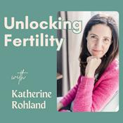 Unlocking Fertility with Katherine Rohland