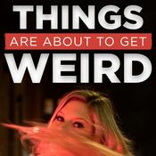 Things Are About To Get Weird