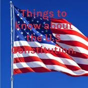 Things to know about the U.S Constitution.
