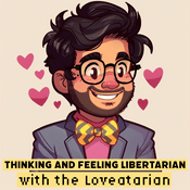 Thinking and Feeling Libertarian with the Loveatarian