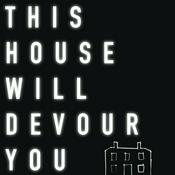 This House Will Devour You