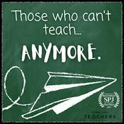 Those Who Can't Teach Anymore